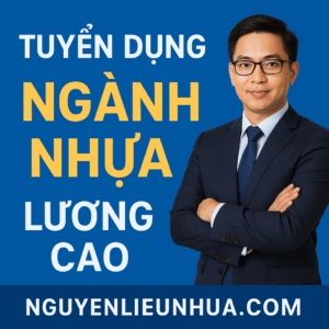 CÔNG TY NHỰA TUYỂN DỤNG LƯƠNG CAO